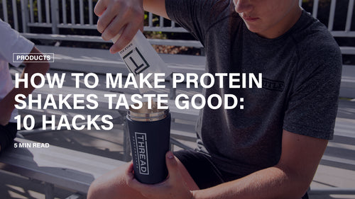 How To Make Protein Shakes Taste Good: 10 Hacks