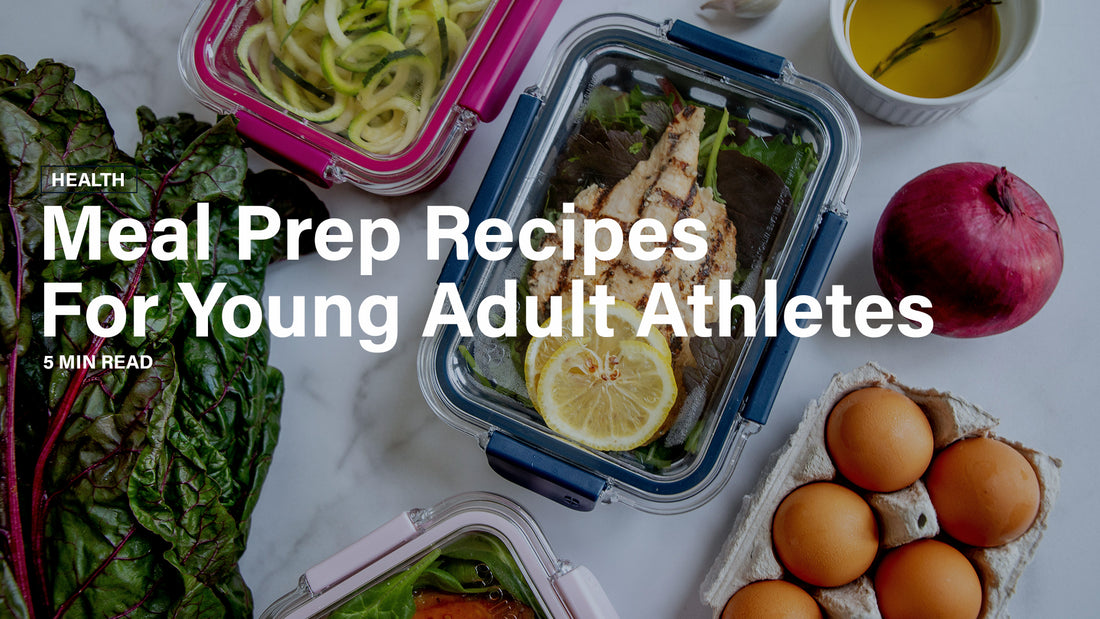 Meal Prep Recipes for Young Adult Athletes