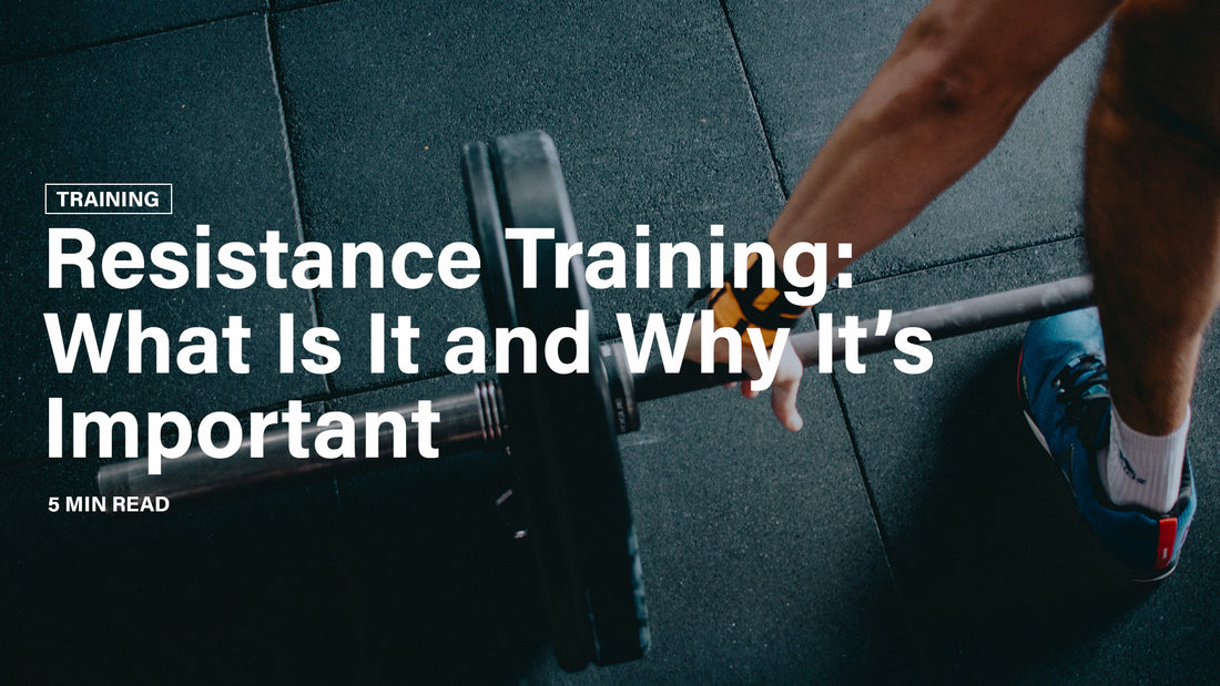 Resistance Training: What Is It and Why It’s Important